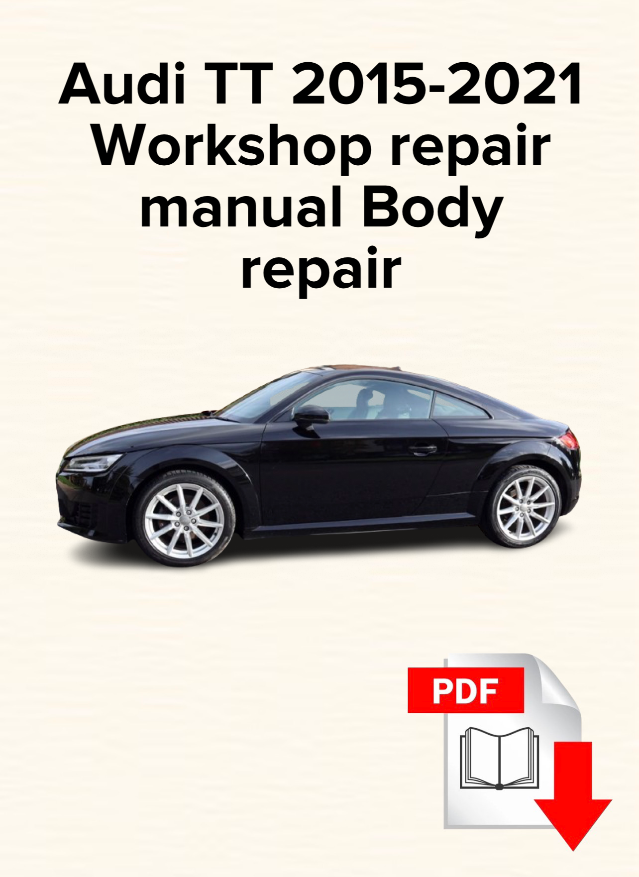 Audi TT 2015,2016,2017,2018,2019,2020,2021 Workshop repair manual Body repair