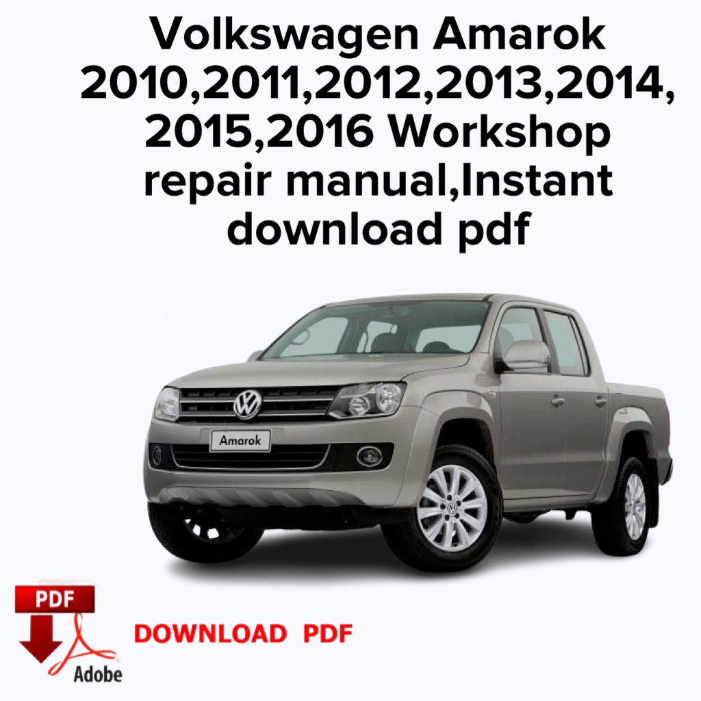 Volkswagen Amarok
 2010,2011,2012,2013,2014,
 Manuel de réparation d'atelier 2015,2016, Manuel d'entretien d'usine, Téléchargement instantané en PDF