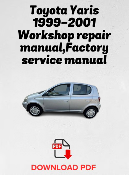 Toyota Yaris 1999,2000,2001 Workshop repair manual,Factory service manual,OEM
