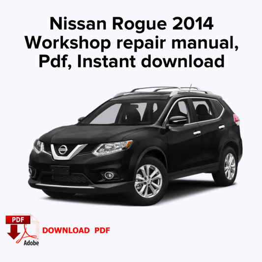 Nissan Rogue 2014 Workshop service repair manual, Factory repair manual, Ebook Pdf, Instant download