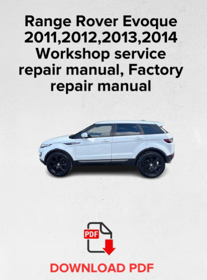 Range Rover Evoque 2011,2012,2013,2014 Workshop service repair manual,Factory repair manual,OEM