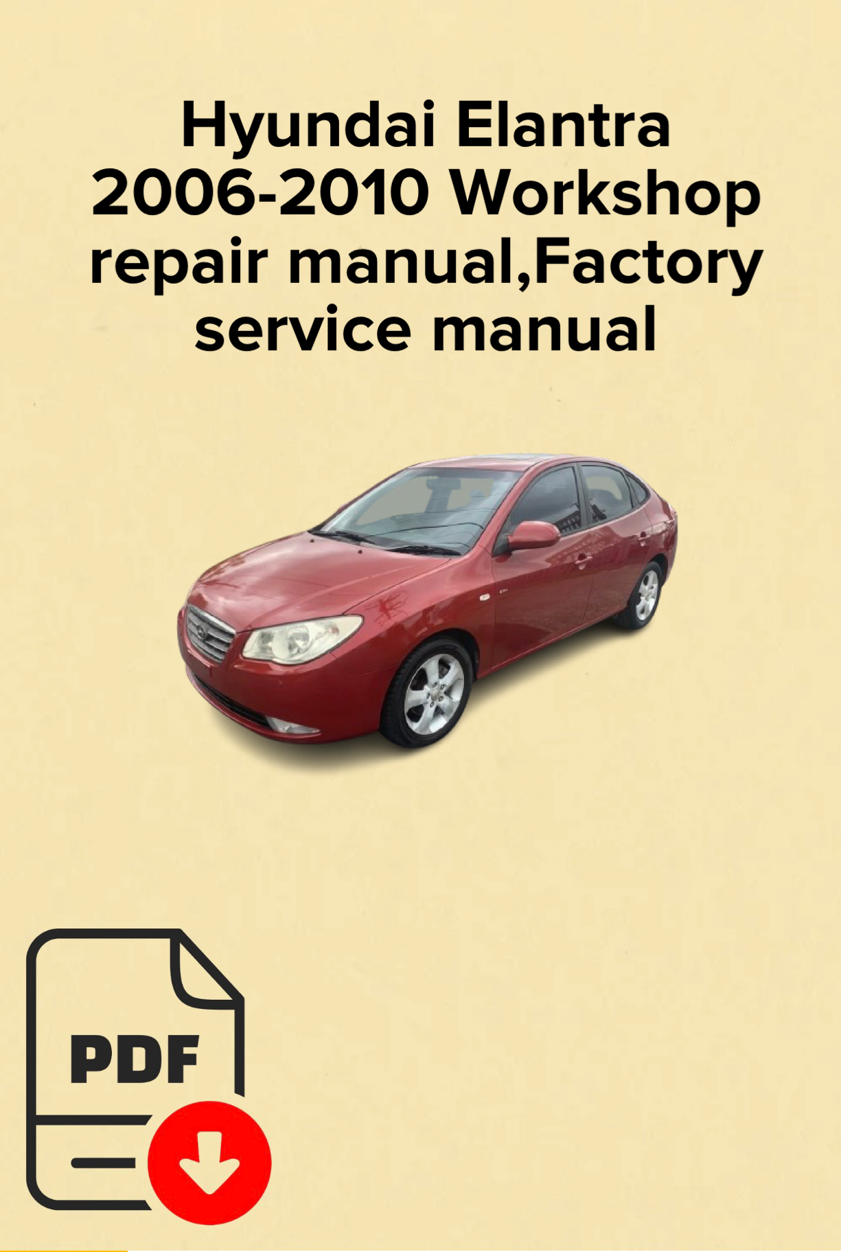 Hyundai Elantra 2006,2007,2008,2009,2010 Workshop repair manual,Factory service manual,OEM