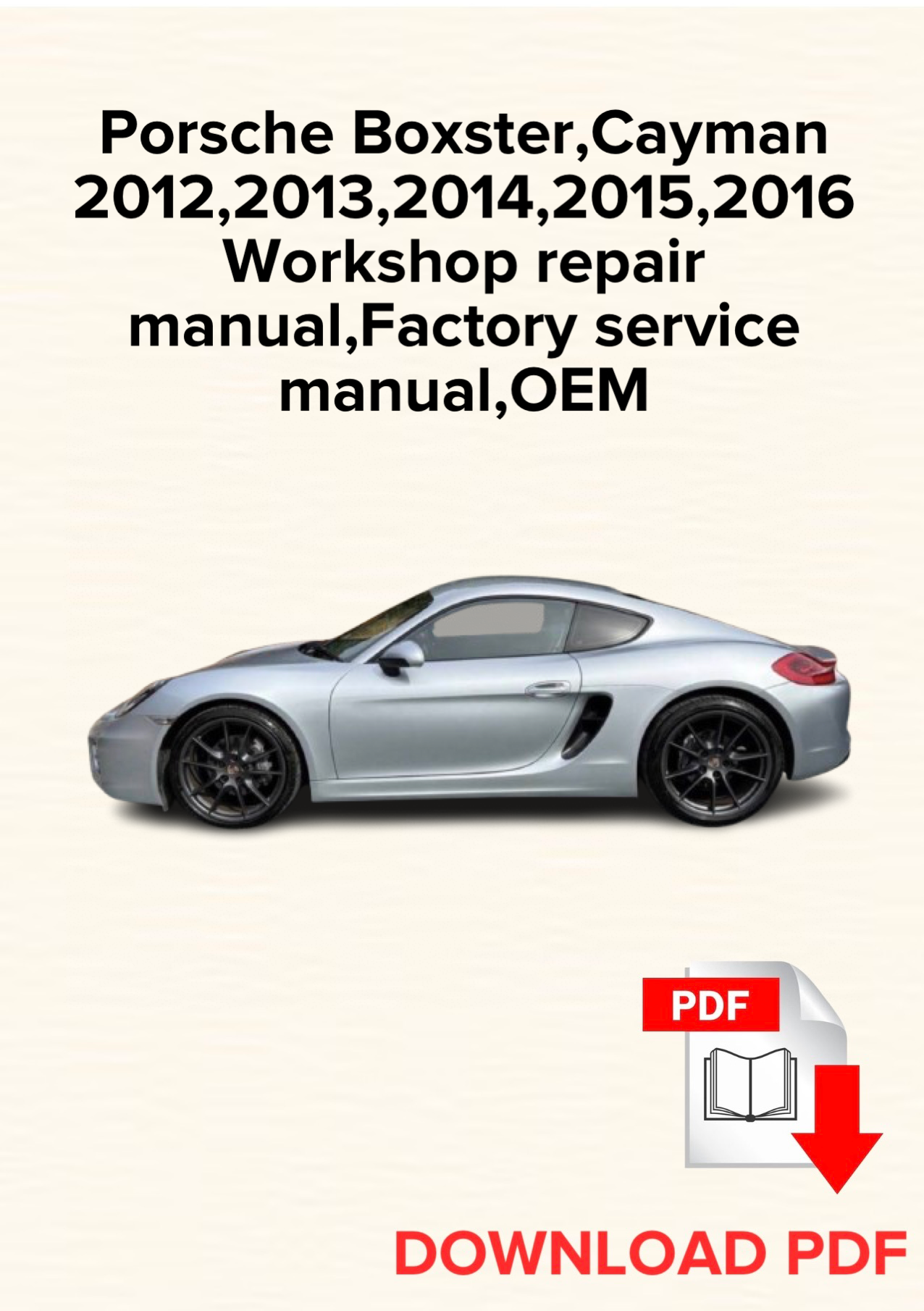 Porsche Boxster,Cayman
2012,2013,2014,2015,2016 Workshop repair manual,Factory service manual,OEM