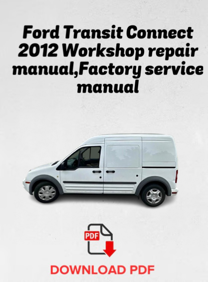 Ford Transit Connect 2012 Workshop repair manual,Factory service manual,OEM