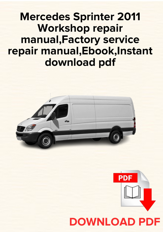 Mercedes Sprinter 2011
Workshop repair manual,Factory service repair manual,Ebook,Instant download pdf