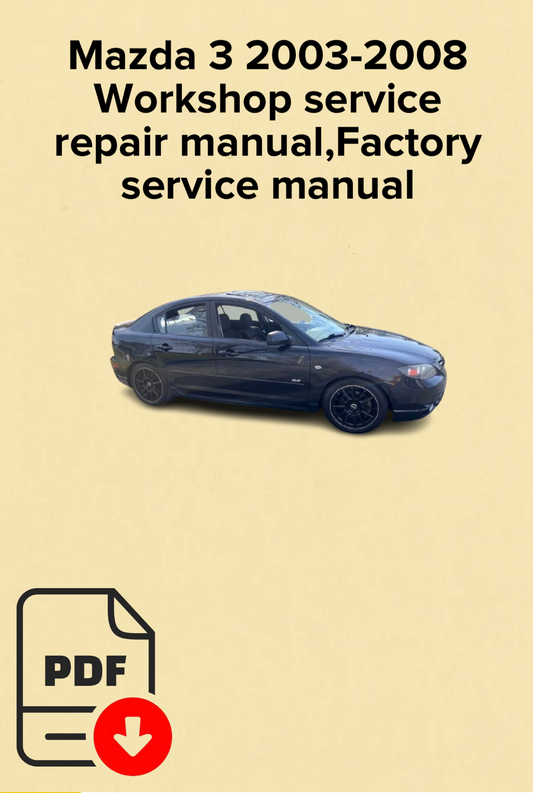 Mazda 3 2003,2004,2005,2006,2007,2008 Workshop service repair manual,Factory service manual,OEM