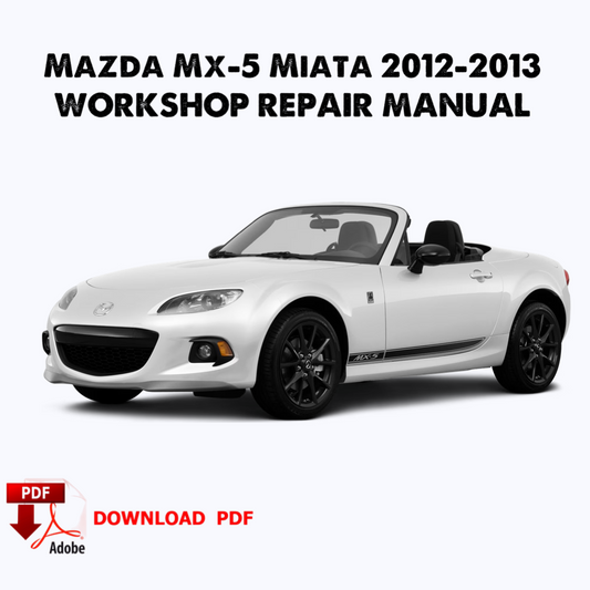 Mazda Mx-5 Miata 2013 Factory manual, Workshop service repair manual,Ebook, Pdf book, Instant download