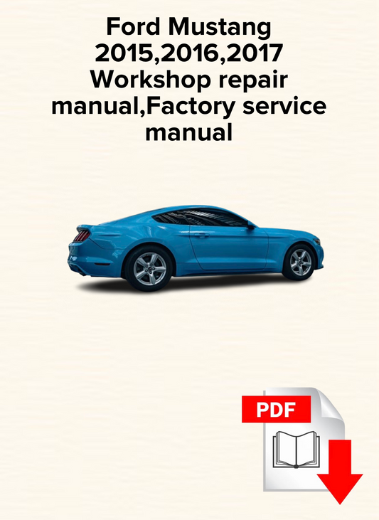 Ford Mustang 2015,2016,2017
Workshop repair manual,Factory service manual,OEM