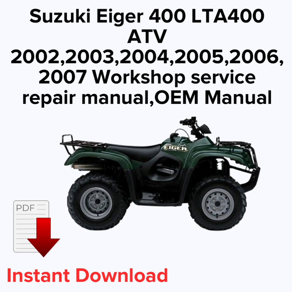 Suzuki Eiger 400 LTA400 ATV 2002,2003,2004,2005,2006,2007 Workshop service repair manual,OEM Manual,Factory repair manual