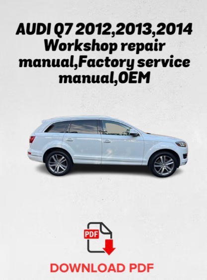 AUDI Q7 2012,2013,2014 Workshop repair manual,Factory service manual,OEM