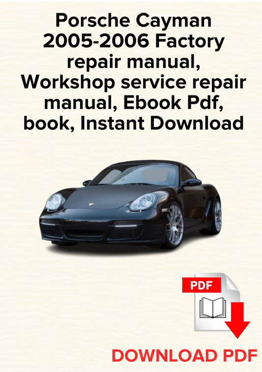 Porsche Cayman 2005-2006 Factory repair manual, Workshop service repair manual, Ebook Pdf, book, Instant Download